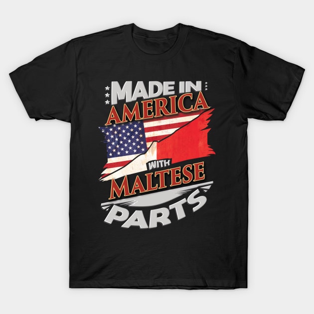 Made In America With Maltese Parts - Gift for Maltese From Malta T-Shirt by Country Flags